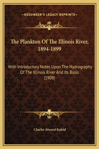 The Plankton Of The Illinois River, 1894-1899