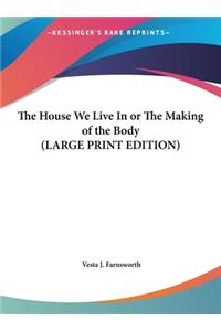 The House We Live in or the Making of the Body