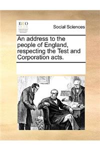 An address to the people of England, respecting the Test and Corporation acts.