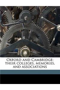 Oxford and Cambridge: Their Colleges, Memories, and Associations