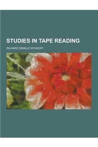 Studies in Tape Reading