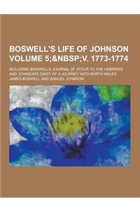 Boswell's Life of Johnson; Including Boswell's Journal of Atour to the Hebrides and Johnson's Diary of a Journey Into North Wales Volume 5;