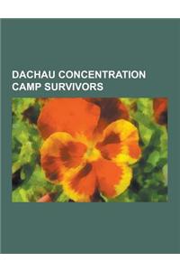 Dachau Concentration Camp Survivors