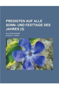 Predigten Auf Alle Sonn- Und Festtage Des Jahres; In 5 Lieferungen (5)