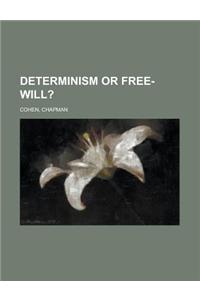 Determinism or Free-Will?