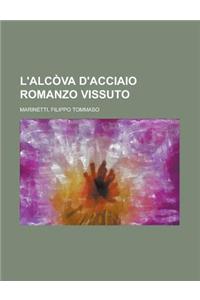L'Alcova D'Acciaio Romanzo Vissuto