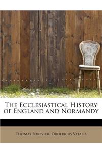 The Ecclesiastical History of England and Normandy