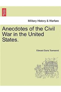 Anecdotes of the Civil War in the United States.