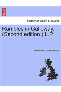 Rambles in Galloway. (Second edition.) L.P.