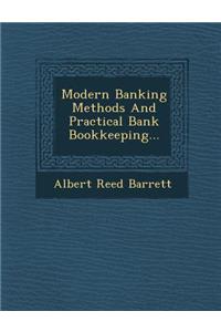 Modern Banking Methods and Practical Bank Bookkeeping...