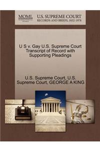 U S V. Gay U.S. Supreme Court Transcript of Record with Supporting Pleadings