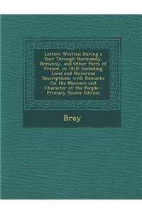 Letters Written During a Tour Through Normandy, Britanny, and Other Parts of France, in 1818