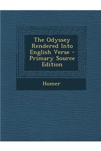 The Odyssey Rendered Into English Verse