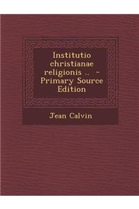 Institutio Christianae Religionis ..