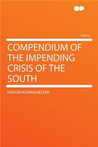 Compendium of the Impending Crisis of the South
