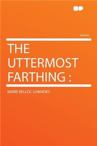 The Uttermost Farthing