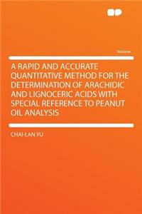 A Rapid and Accurate Quantitative Method for the Determination of Arachidic and Lignoceric Acids with Special Reference to Peanut Oil Analysis
