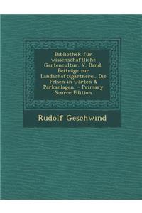 Bibliothek Fur Wissenschaftliche Gartencultur. V. Band