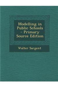 Modelling in Public Schools - Primary Source Edition