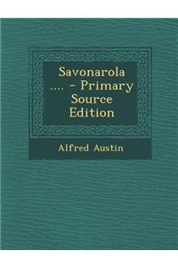 Savonarola .... - Primary Source Edition