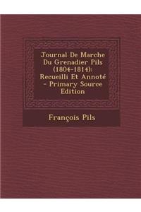 Journal de Marche Du Grenadier Pils (1804-1814)