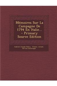 Memoires Sur La Campagne de 1794 En Italie...