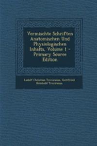 Vermischte Schriften Anatomischen Und Physiologischen Inhalts, Volume 1 - Primary Source Edition