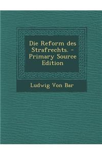 Die Reform Des Strafrechts. - Primary Source Edition