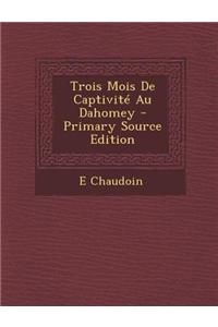 Trois Mois de Captivite Au Dahomey