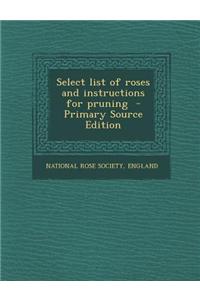 Select List of Roses and Instructions for Pruning - Primary Source Edition