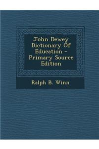 John Dewey Dictionary of Education