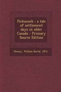 Pickanock: A Tale of Settlement Days in Older Canada