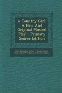 A Country Girl: A New and Original Musical Play