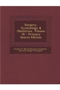 Surgery, Gynecology & Obstetrics, Volume 18 - Primary Source Edition