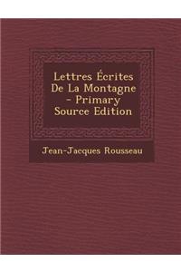 Lettres Écrites De La Montagne - Primary Source Edition