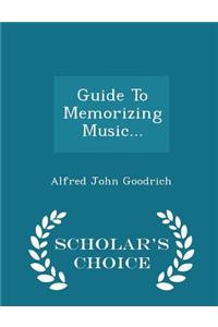 Guide to Memorizing Music... - Scholar's Choice Edition