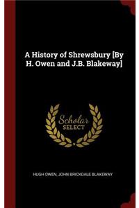 A History of Shrewsbury [by H. Owen and J.B. Blakeway]