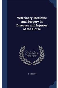 Veterinary Medicine and Surgery in Diseases and Injuries of the Horse