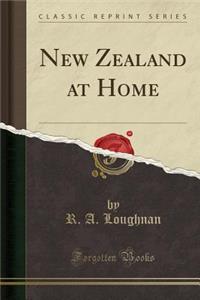 New Zealand at Home (Classic Reprint)