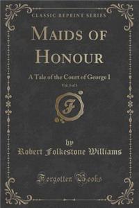 Maids of Honour, Vol. 3 of 3