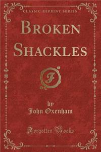 Broken Shackles (Classic Reprint)