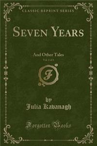 Seven Years, Vol. 2 of 3: And Other Tales (Classic Reprint)