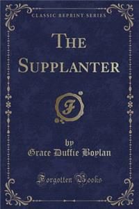 The Supplanter (Classic Reprint)