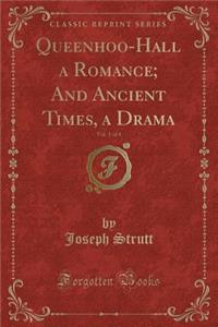 Queenhoo-Hall a Romance; And Ancient Times, a Drama, Vol. 1 of 4 (Classic Reprint)