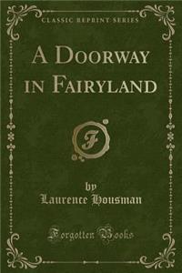 A Doorway in Fairyland (Classic Reprint)