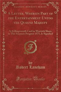 A Letter, Wherein Part of the Entertainment Untoo the Queenz Majesty