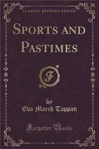 Sports and Pastimes (Classic Reprint)