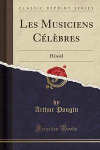 Les Musiciens Cï¿½lï¿½bres: Hï¿½rold (Classic Reprint)