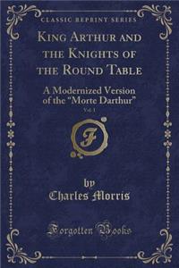 King Arthur and the Knights of the Round Table, Vol. 1
