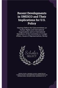 Recent Developments in UNESCO and Their Implications for U.S. Policy